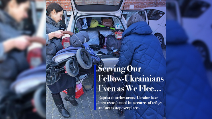 Serving Our Fellow-Ukrainians, Even as We Flee…